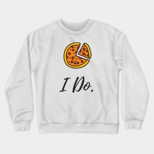 I Do Pizza T-shirt Crewneck Sweatshirt